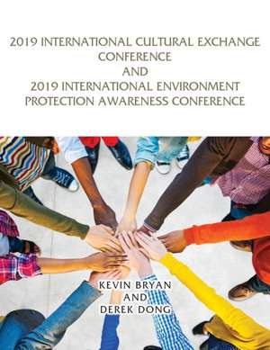 2019 International Cultural Exchange Conference and 2019 International Environment Protection Awareness Conference de Kevin Bryan