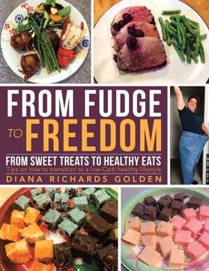 From Fudge to Freedom de Diana Richards Golden