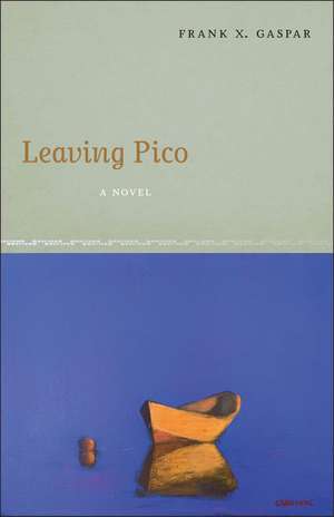 Leaving Pico: A Novel de Frank X. Gaspar