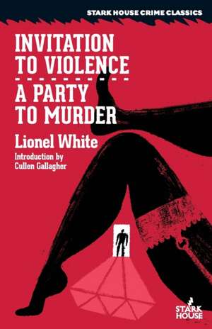 Invitation to Violence / A Party to Murder de Lionel White