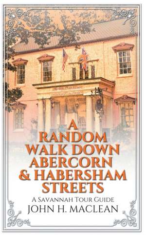 A Random Walk Down Abercorn & Habersham Streets de John H. Maclean