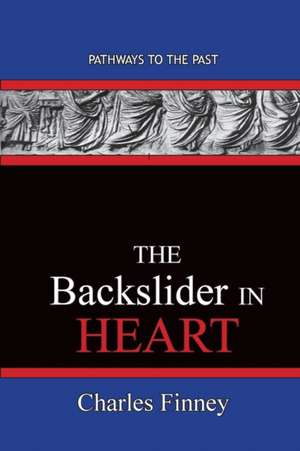 The Backslider in Heart de Charles Finney