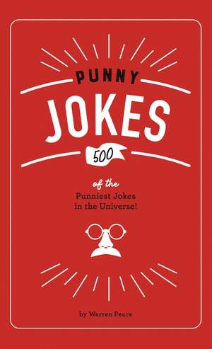 Punny Jokes: 500+ of the Punniest Jokes in the Universe! de Warren Peace