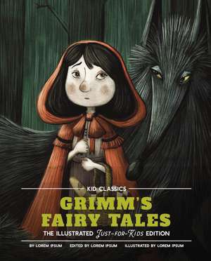 Grimm's Fairy Tales - Kid Classics: The Classic Edition Reimagined Just-for-Kids! (Kid Classic #5) de Jacob Grimm