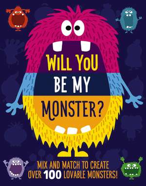 Will You Be My Monster?: Mix and Match to Create Over 100 Original Monsters! (Kids Flip Book) de Rebecca Pry