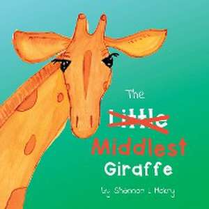 The Middlest Giraffe de Shannon L Mokry