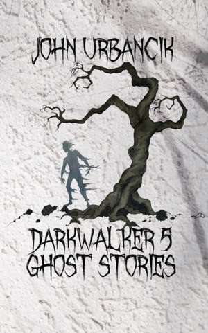 DarkWalker 5: Ghost Stories de John Urbancik
