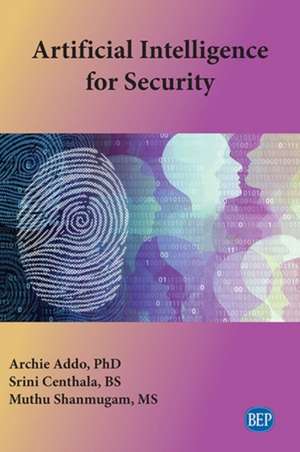 Artificial Intelligence for Security de Archie Addo