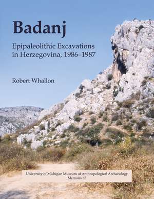 Badanj: Epipaleolithic Excavations in Herzegovina, 1986-1987 de Robert Whallon
