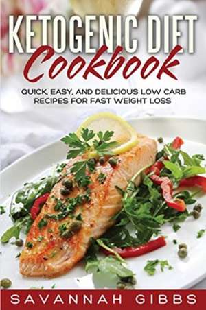 Ketogenic Diet Cookbook de Savannah Gibbs