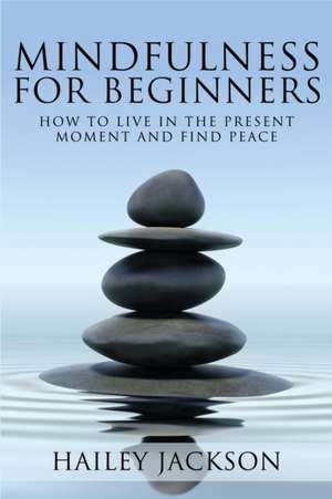 Mindfulness for Beginners de Hailey Jackson