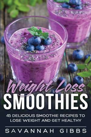 Weight Loss Smoothies de Savannah Gibbs