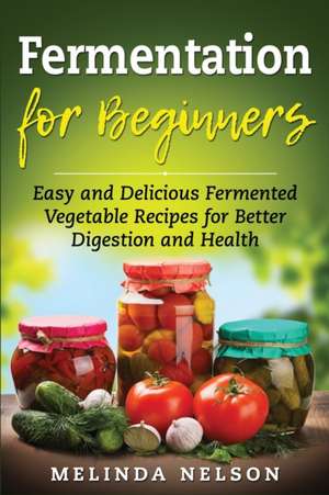 Fermentation for Beginners de Melinda Nelson