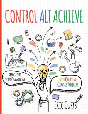 Control Alt Achieve de Eric Curts