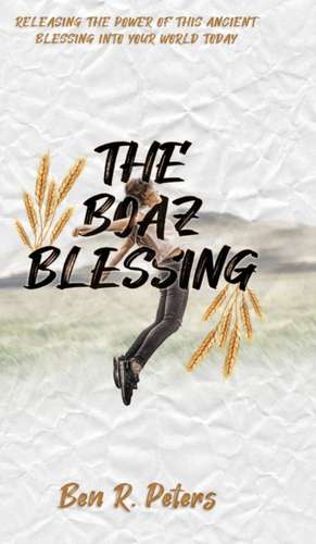 The Boaz Blessing de Ben R. Peters