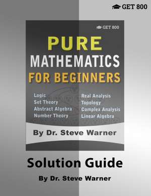 Pure Mathematics for Beginners - Solution Guide de Steve Warner