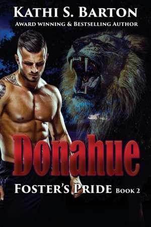 Donahue: Foster's Pride - Lion Shapeshifter Romance de Kathi S. Barton