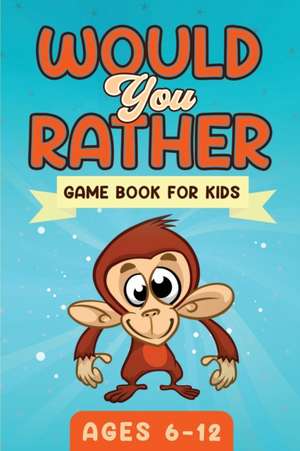 Would You Rather Game Book For Kids Ages 6-12 de Witty Publishing