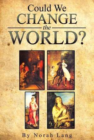 Could We Change The World? de Norah Lang