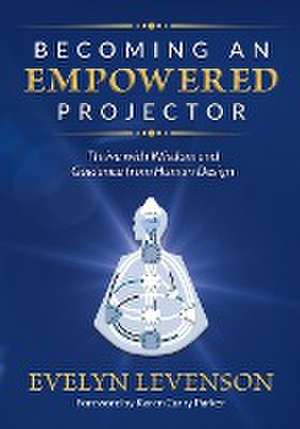 Becoming an Empowered Projector de Evelyn Levenson