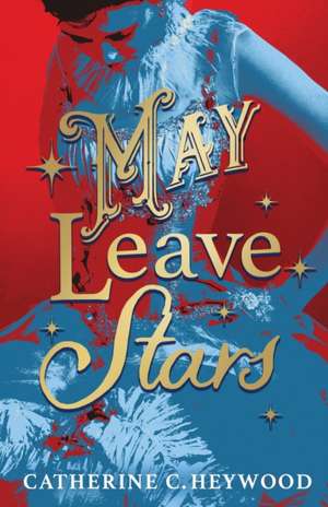 May Leave Stars de Catherine C. Heywood