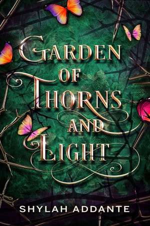 Garden of Thorns and Light de Shylah Addante