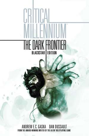 Critical Millennium: The Dark Frontier Blackstar edition de Andrew E. C. Gaska