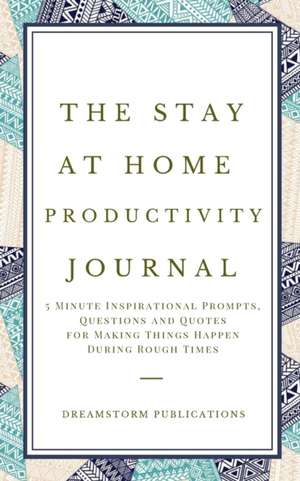 The Stay at Home Productivity Journal de Dreamstorm Publications