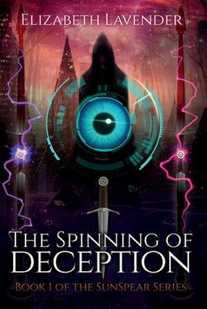 The Spinning of Deception de Elizabeth Ann Lavender