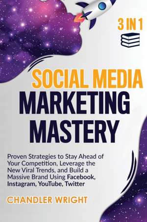 Social Media Marketing Mastery de Chandler Wright