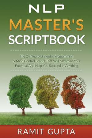 NLP Master's Scriptbook de Ramit Gupta