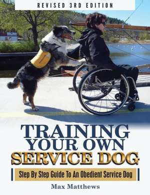 Training Your Own Service Dog de Max Matthews