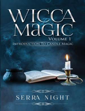 Wicca Magic Volume 1 de Serra Night