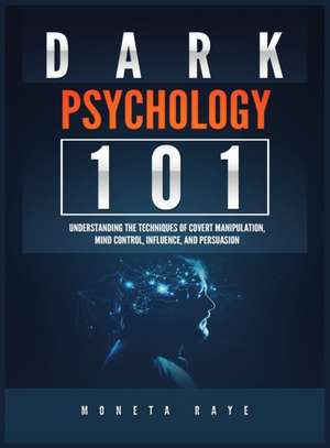 Dark Psychology 101 de Moneta Raye