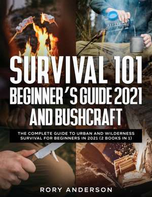 Survival 101 Beginner's Guide 2021 AND Bushcraft de Rory Anderson