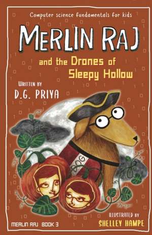 Merlin Raj and the Drones of Sleepy Hollow de D. G. Priya