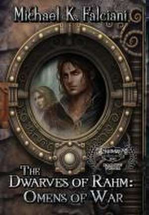 The Dwarves of Rahm: Omens of War de Michael K. Falciani