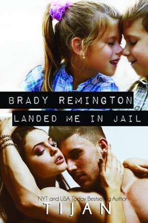 Brady Remington Landed Me In Jail de Tijan