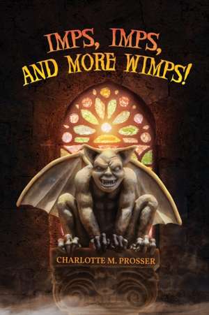 Imps, Imps, and More Whimps! de Charlotte M. Prosser