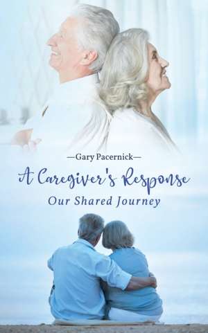 The Caregiver's Response de Gary Pacernick