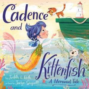 Cadence and the Kittenfish de Judith L. Roth