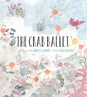 The Crab Ballet de Renée LaTulippe