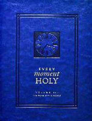 Every Moment Holy, Volume III (Hardcover) de Douglas Kaine McKelvey