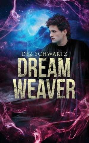 Dream Weaver de Dez Schwartz