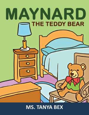 Maynard The Teddy Bear de Tanya Bex