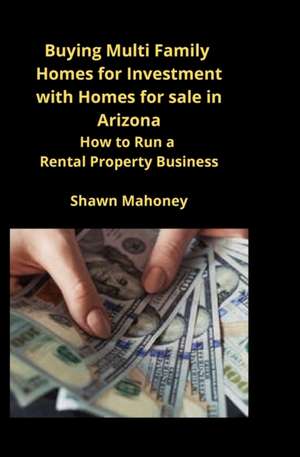 Buying Multi Family Homes for Investment with Homes for sale in Arizona de Shawn Mahoney