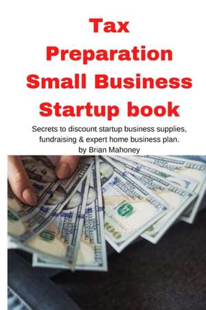 Tax Preparation Small Business Startup book de Brian Mahoney