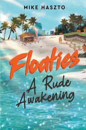 Floaties: A Rude Awakening de Mike Haszto