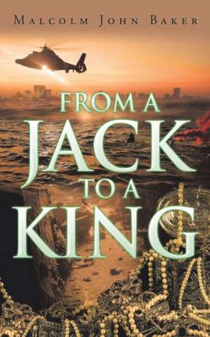 From a Jack to a King de Malcolm John Baker