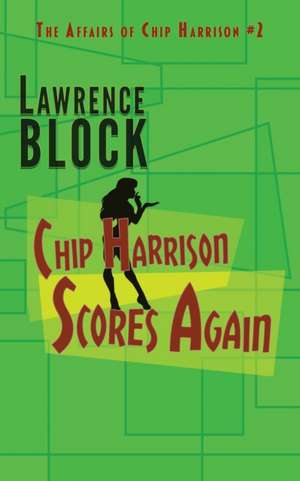 Chip Harrison Scores Again de Lawrence Block